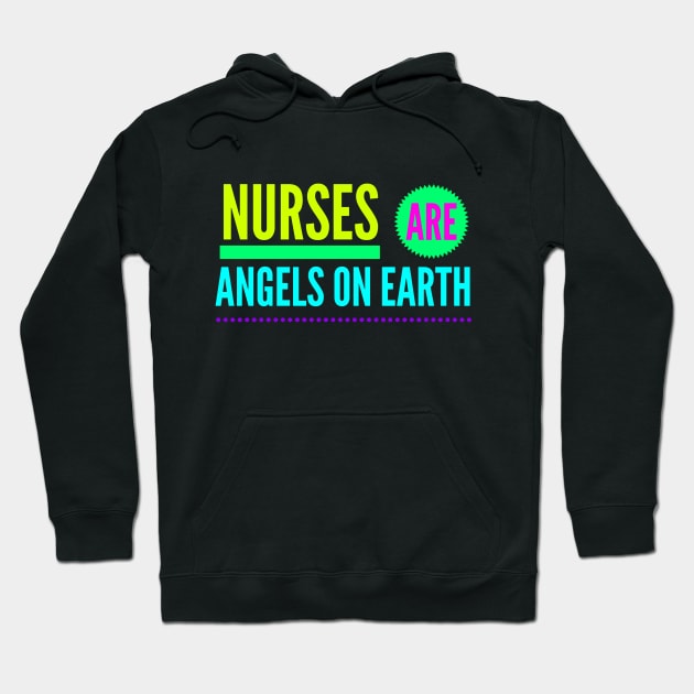 Nurses Are Angels On Earth Hoodie by coloringiship